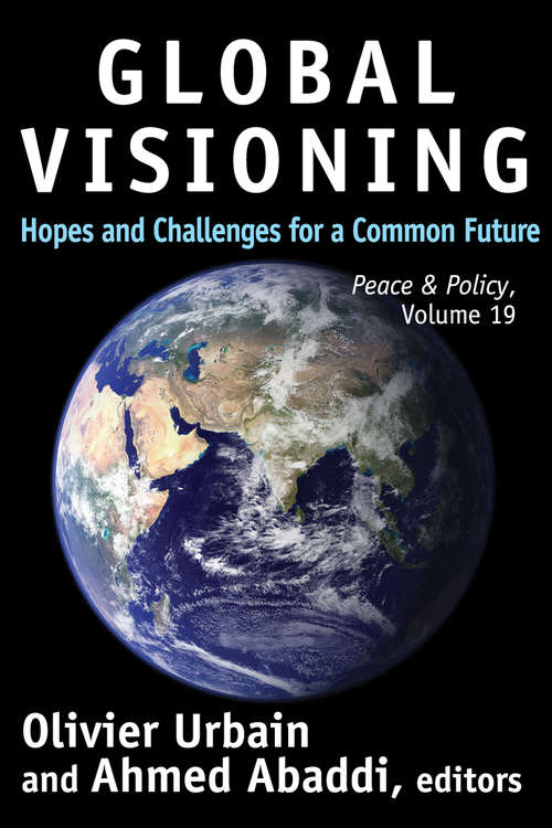 Book cover of Global Visioning: Hopes and Challenges for a Common Future (Peace And Policy Ser.)