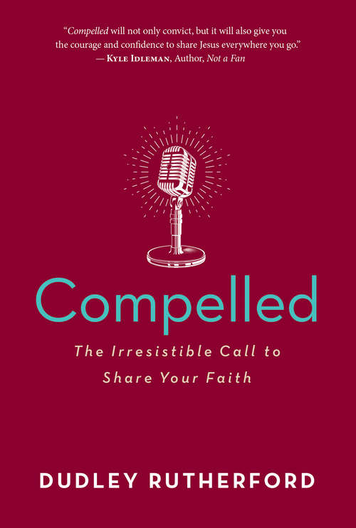 Book cover of Compelled: The Irresistible Call to Share Your Faith