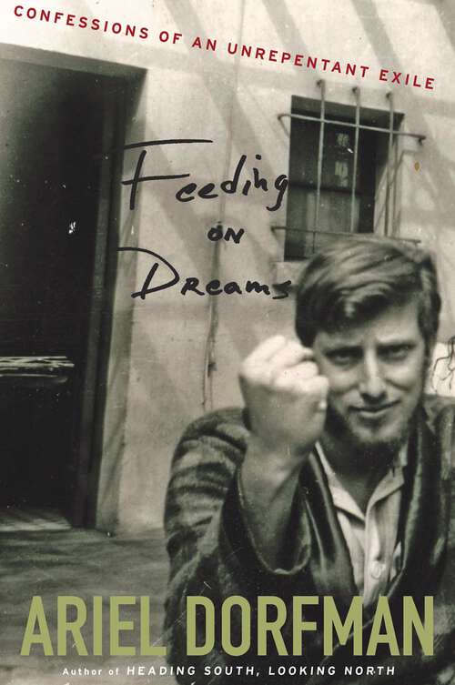 Book cover of Feeding On Dreams: Confessions of an Unrepentant Exile
