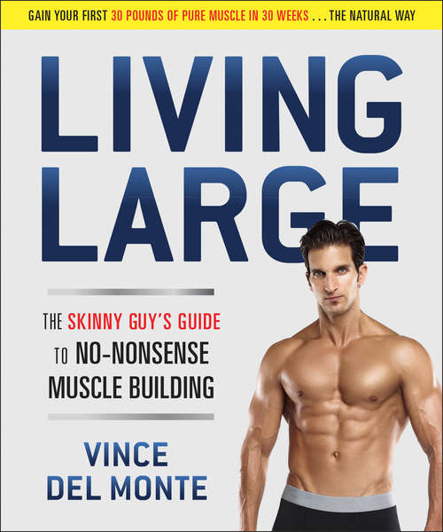 Book cover of Living Large: The Skinny Guy's Guide to No-Nonsense Muscle Building