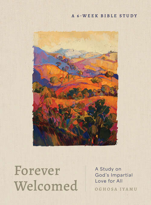 Book cover of Forever Welcomed: A Study on God's Impartial Love for All (First Edition)