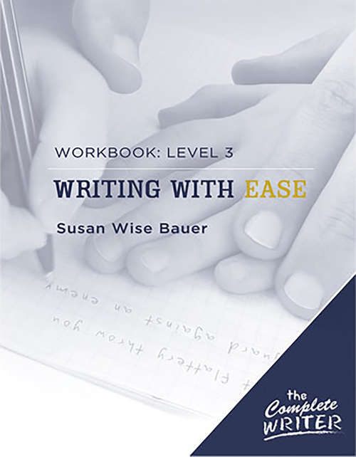 The Complete Writer: Level Three Workbook for Writing with Ease (The Complete Writer)