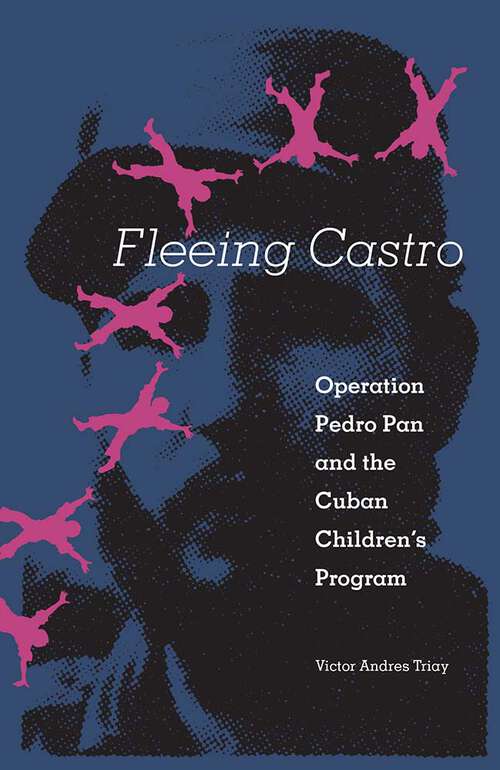 Book cover of Fleeing Castro: Operation Pedro Pan and the Cuban Children's Program