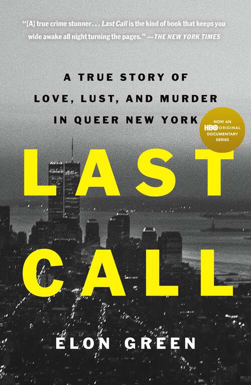 Book cover of Last Call: A True Story of Love, Lust, and Murder in Queer New York