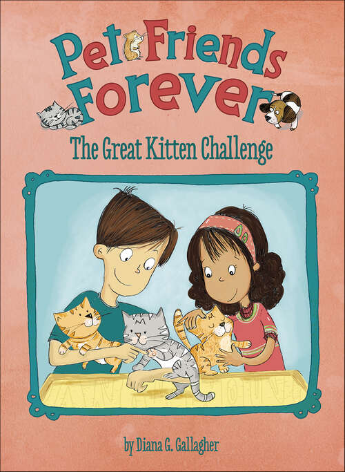 Book cover of The Great Kitten Challenge (Pet Friends Forever)