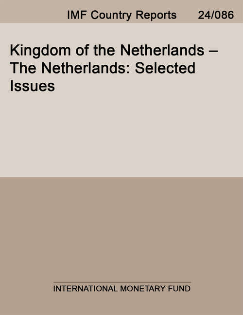 Book cover of Kingdom of the Netherlands–The Netherlands: Selected Issues (Imf Staff Country Reports: Country Report No. 14/328)