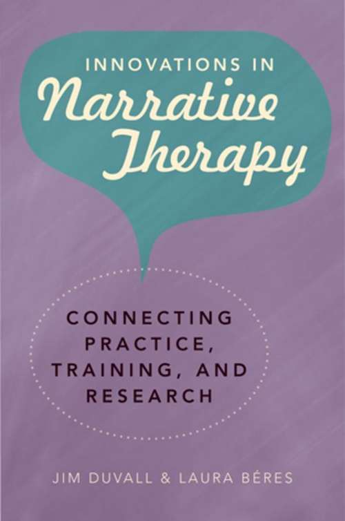 Book cover of Innovations in Narrative Therapy: Connecting Practice, Training, and Research