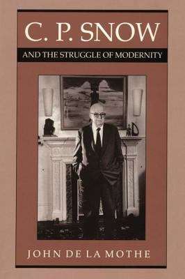 Book cover of C. P. Snow and the Struggle of Modernity