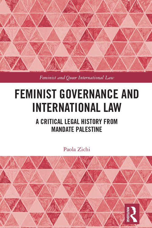 Book cover of Feminist Governance and International Law: A Critical Legal History from Mandate Palestine (1) (Feminist and Queer International Law)
