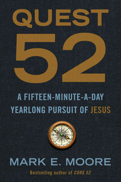 Book cover of Quest 52: A Fifteen-Minute-a-Day Yearlong Pursuit of Jesus