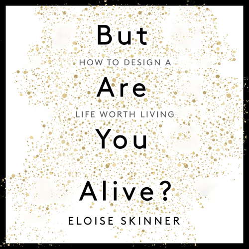 Book cover of But Are You Alive?: How to Design a Life Worth Living
