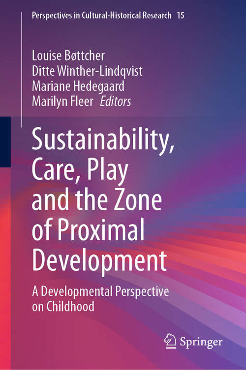 Book cover of Sustainability, Care, Play and the Zone of Proximal Development: A Developmental Perspective on Childhood (Perspectives in Cultural-Historical Research #15)