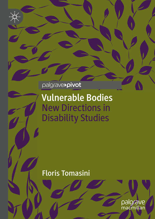 Book cover of Vulnerable Bodies: New Directions in Disability Studies (1st ed. 2019)