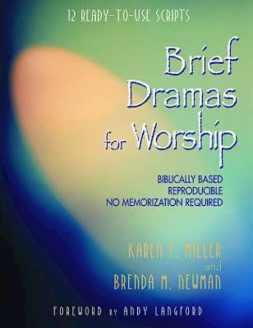 Brief Dramas for Worship: 12 Ready-to-Use Scripts