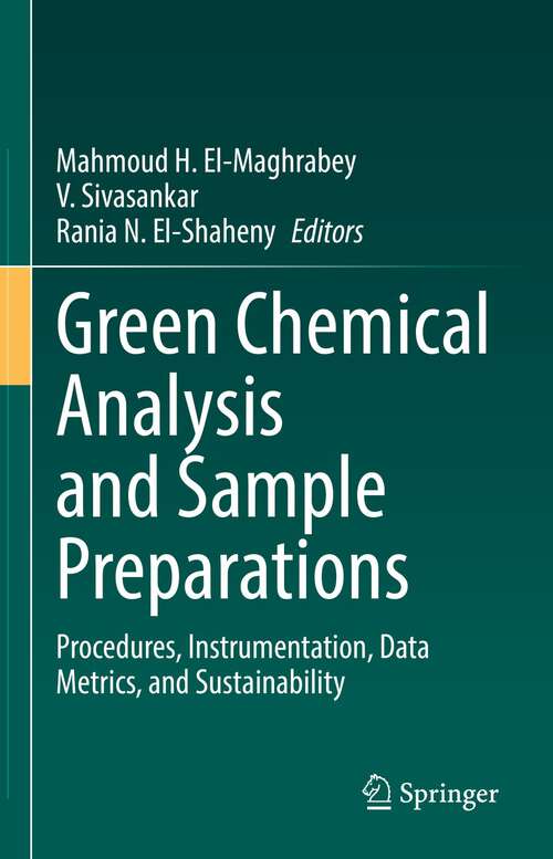 Book cover of Green Chemical Analysis and Sample Preparations: Procedures, Instrumentation, Data Metrics, and Sustainability (1st ed. 2022)