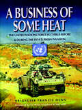 A Business of Some Heat: The United Nations Force in Cyprus Before and During the 1974 Turkish Invasion
