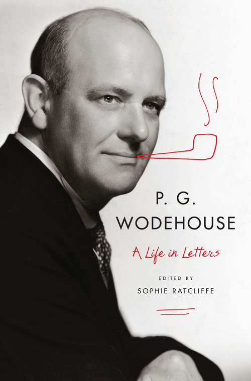 Book cover of P. G. Wodehouse: A Life in Letters
