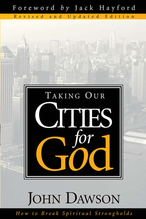 Taking Our Cities For God - Rev: How to break spiritual strongholds