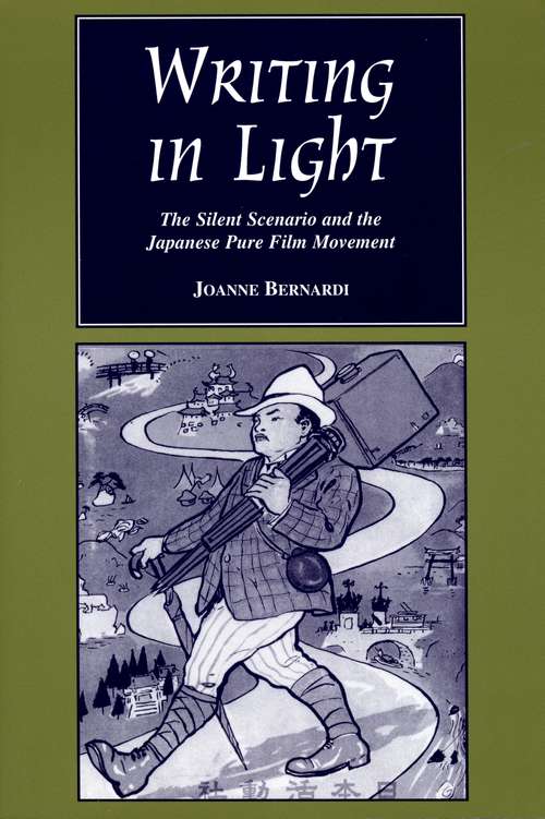 Book cover of Writing in Light: The Silent Scenario and the Japanese Pure Film Movement