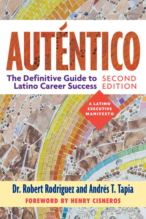 Auténtico, Second Edition: The Definitive Guide to Latino Career Success