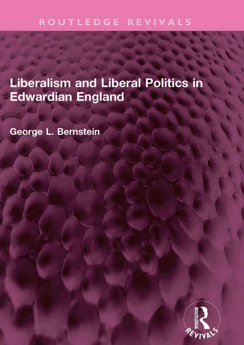 Book cover of Liberalism and Liberal Politics in Edwardian England (Routledge Revivals)
