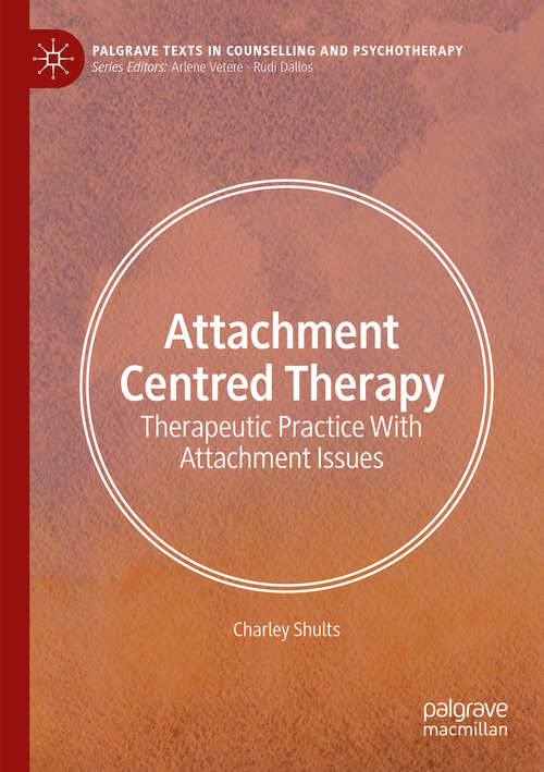 Book cover of Attachment Centred Therapy: Therapeutic Practice With Attachment Issues (Palgrave Texts in Counselling and Psychotherapy)