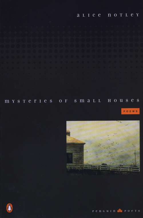 Book cover of Mysteries of Small Houses: Poems (Penguin Poets)