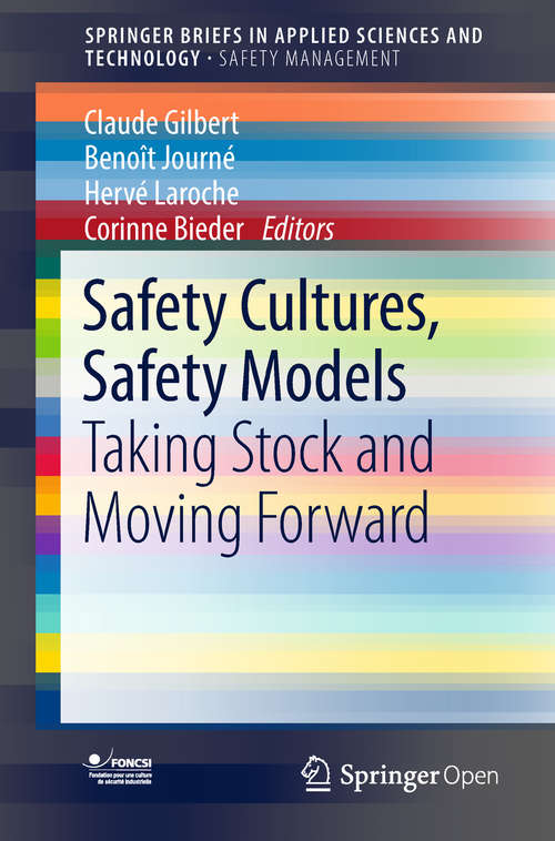 Safety Cultures, Safety Models: Taking Stock And Moving Forward (SpringerBriefs in Applied Sciences and Technology)