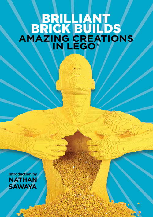 Book cover of Brilliant Brick Builds: Amazing Creations in LEGO®
