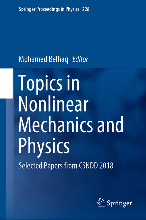 Book cover of Topics in Nonlinear Mechanics and Physics: Selected Papers from CSNDD 2018 (1st ed. 2019) (Springer Proceedings in Physics #228)