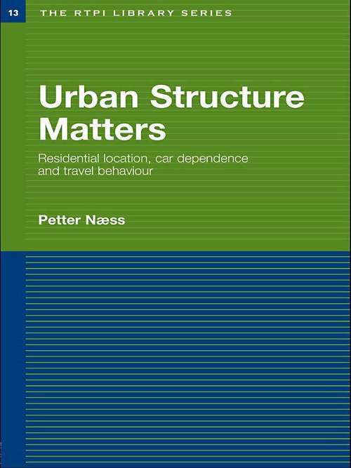 Book cover of Urban Structure Matters: Residential Location, Car Dependence and Travel Behaviour (RTPI Library Series)