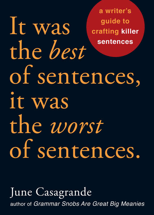 Book cover of It Was the Best of Sentences, It Was the Worst of Sentences: A Writer’s Guide to Crafting Killer Sentences