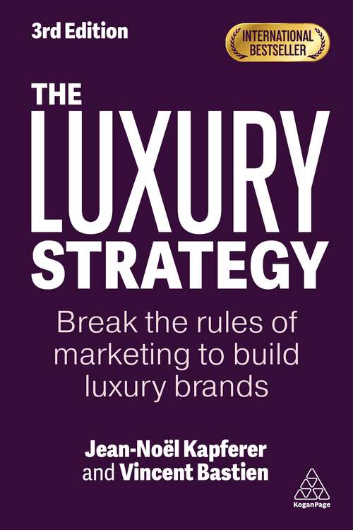 Book cover of The Luxury Strategy: Break the Rules of Marketing to Build Luxury Brands (3)