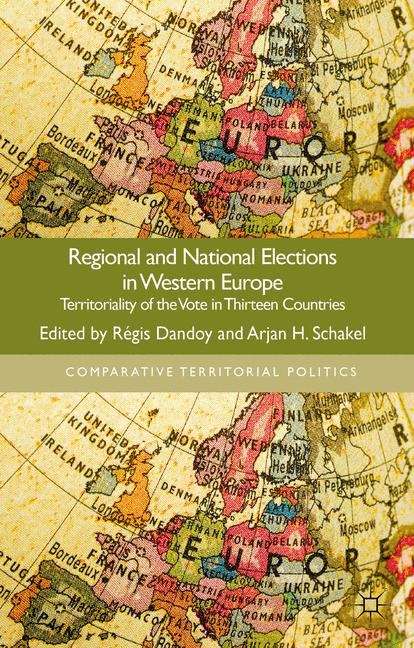 Regional and National Elections in Western Europe: Territoriality of the Vote in Thirteen Countries
