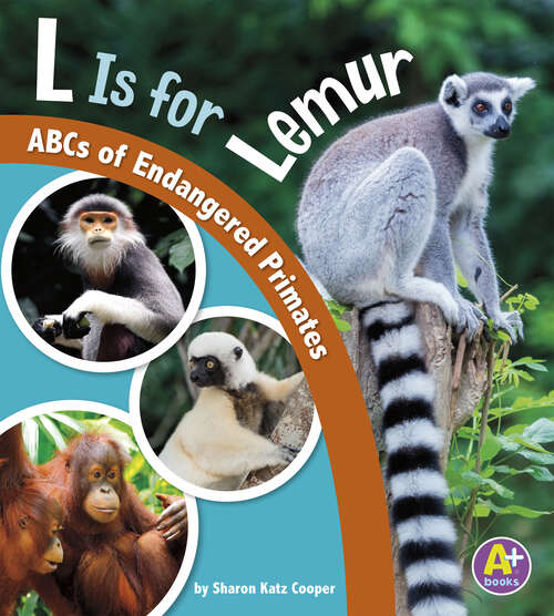 L Is for Lemur: Abcs Of Endangered Primates (E For Endangered Ser.)