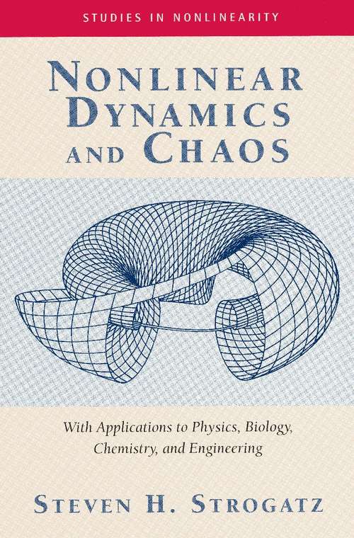 Book cover of Nonlinear Dynamics and Chaos: With Applications to Physics, Biology, Chemistry, and Engineering, Second Edition