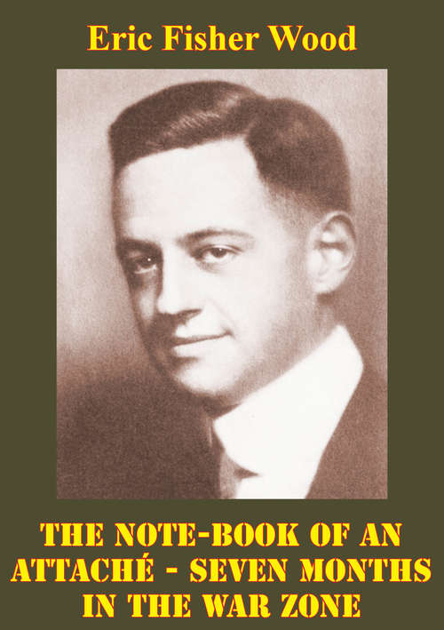 Book cover of The Note-Book Of An Attaché - Seven Months In The War Zone [Illustrated Edition]