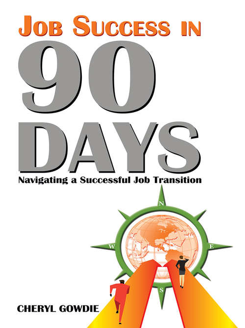 Book cover of Job Success in 90 Days: Navigating a Successful Job Transition