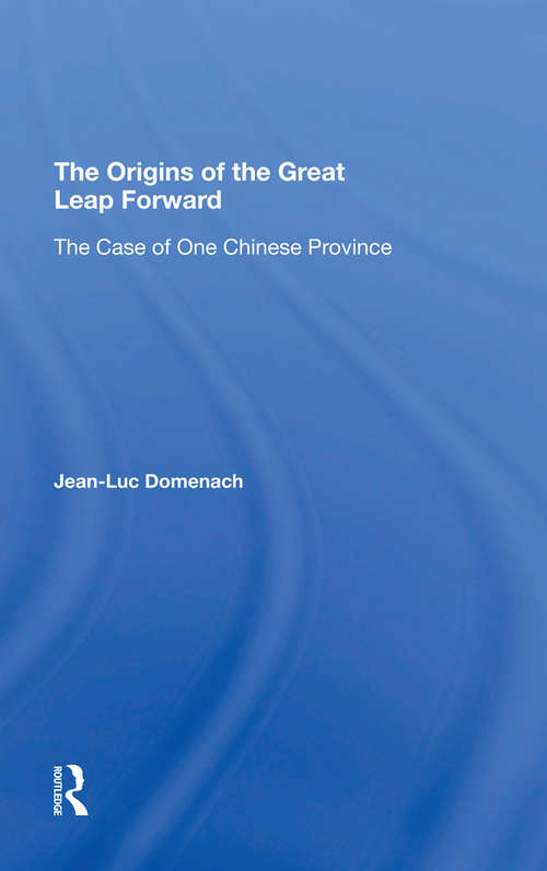 The Origins Of The Great Leap Forward: The Case Of One Chinese Province