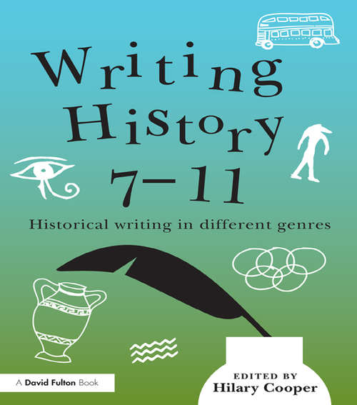 Book cover of Writing History 7-11: Historical writing in different genres