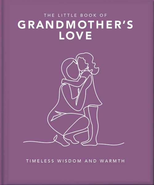Book cover of The Little Book of Grandmother's Love: Timeless Wisdom and Warmth