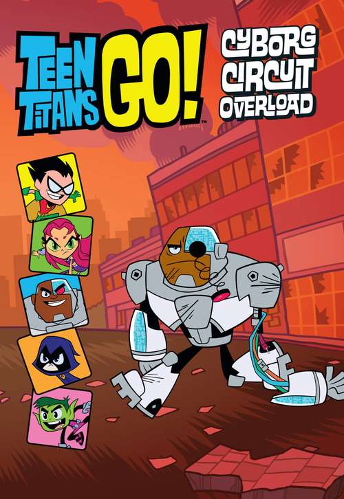 Book cover of Teen Titans Go!: Cyborg Circuit Overload