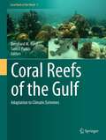 Coral Reefs of the Gulf: Adaptation to Climatic Extremes (Coral Reefs of the World #3)