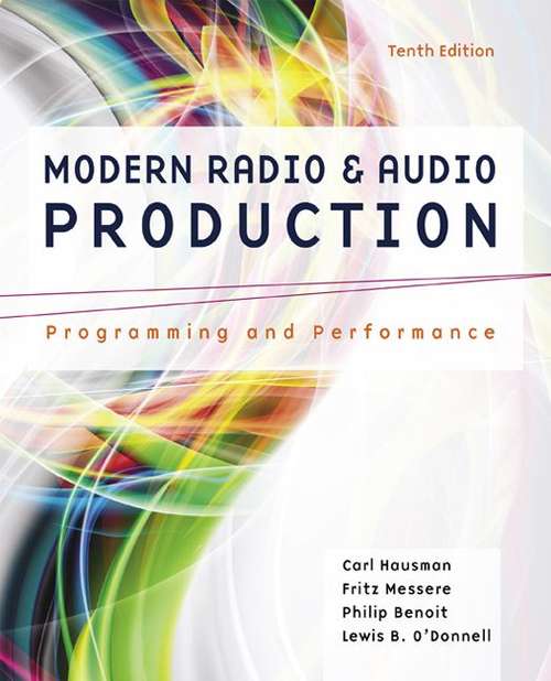 Modern Radio and Audio Production: Programming and Performance (Tenth Edition)