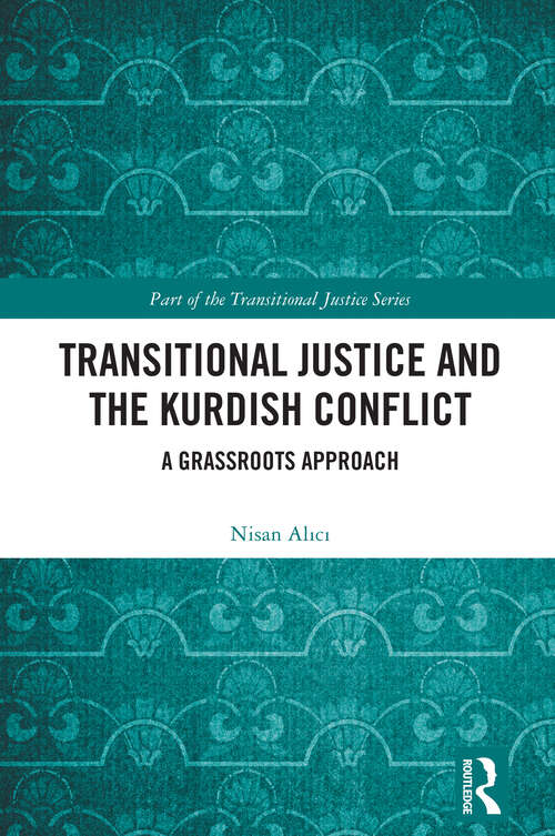 Book cover of Transitional Justice and the Kurdish Conflict: A Grassroots Approach (1) (Transitional Justice)