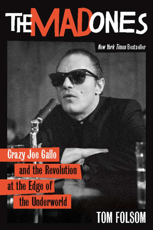 Book cover of The Mad Ones: Crazy Joe and the Revolution at the Edge of the Underworld