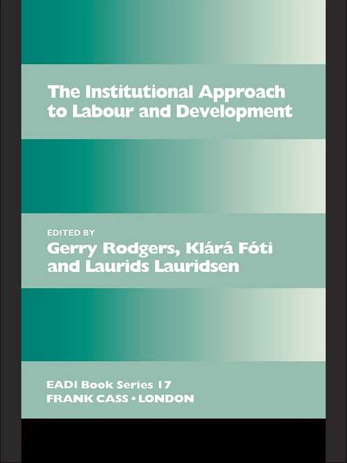 The Institutional Approach to Labour and Development (Routledge Research EADI Studies in Development #No. 17)