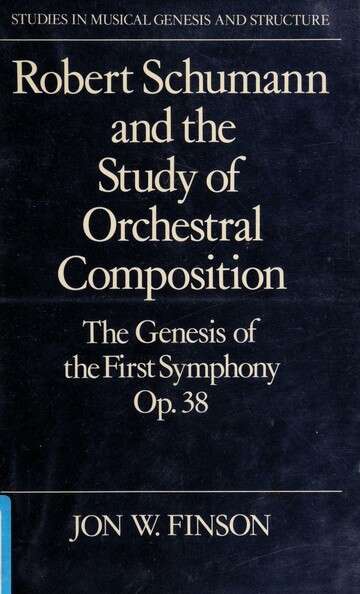 Book cover of Robert Schumann and the Study of Orchestral Composition: The Genesis of the First Symphony, Op. 38