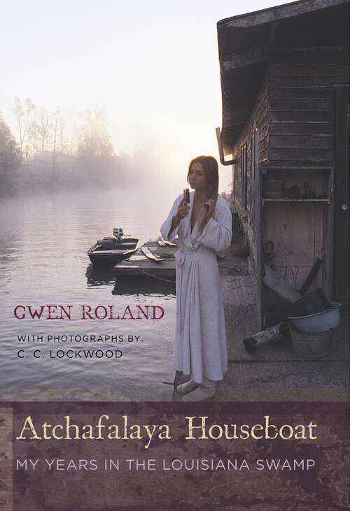 Book cover of Atchafalaya Houseboat: My Years in the Louisiana Swamp