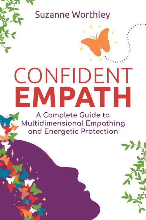 Book cover of Confident Empath: A Complete Guide to Multidimensional Empathing and Energetic Protection
